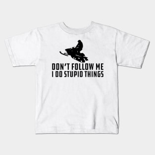 Snowmobile - Don't Follow M I Do Stupid Things Kids T-Shirt